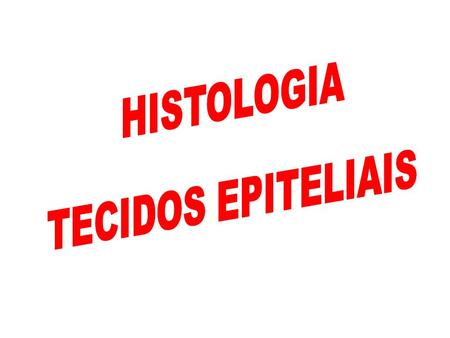 HISTOLOGIA TECIDOS EPITELIAIS.