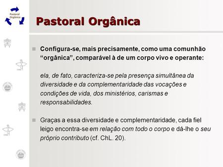 Pastoral Orgânica Configura-se, mais precisamente, como uma comunhão “orgânica”, comparável à de um corpo vivo e operante: ela, de fato, caracteriza-se.