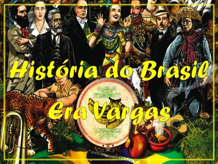 História do Brasil Era Vargas.