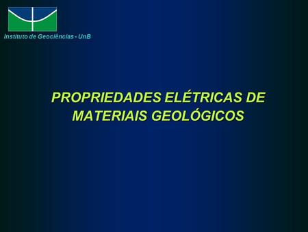 PROPRIEDADES ELÉTRICAS DE MATERIAIS GEOLÓGICOS