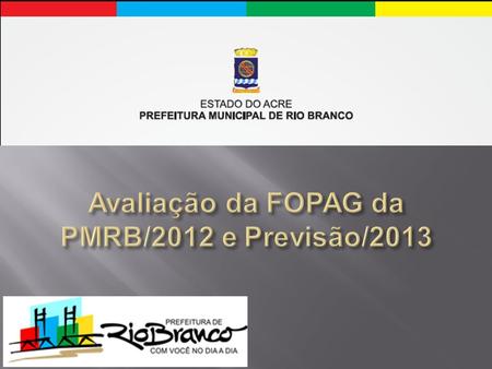 2011 Valor da FOPAG do Executivo 180.422.330,17 2012 Valor da FOPAG do Executivo 207.926.216,75 CRES. Valor e % do aumento da FOPAG - 2012 27.503.886,58.