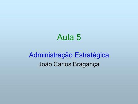 Administração Estratégica João Carlos Bragança