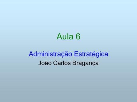 Administração Estratégica João Carlos Bragança