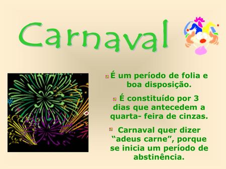 Carnaval É um período de folia e boa disposição.