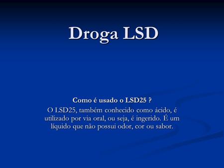 Droga LSD Como é usado o LSD25 ?