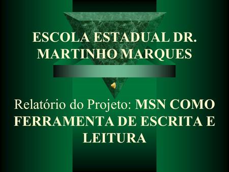 Recebi o convite para participar do projeto do MSN por intermédio da professora Doutorando Azenaide Abreu Soares Vieira do NTE. Disse que a professora.