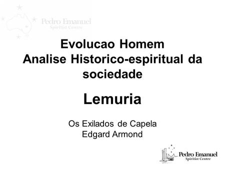 Evolucao Homem Analise Historico-espiritual da sociedade Lemuria Os Exilados de Capela Edgard Armond.