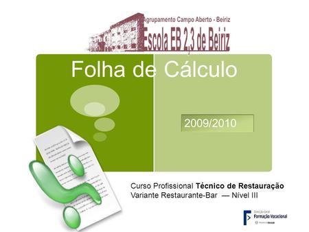 Folha de Cálculo 2009/2010 Curso Profissional Técnico de Restauração