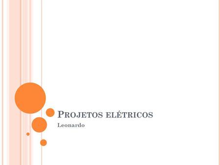 Projetos elétricos Leonardo.