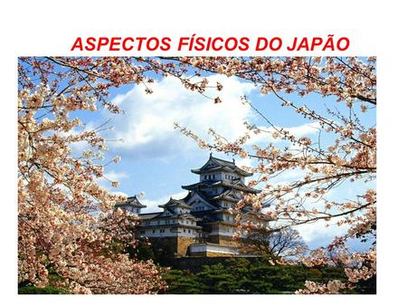 ASPECTOS FÍSICOS DO JAPÃO