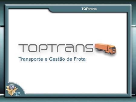 TOPtrans. TOPtrans – Segmentos de Mercado TOPtrans – Modulos Base.