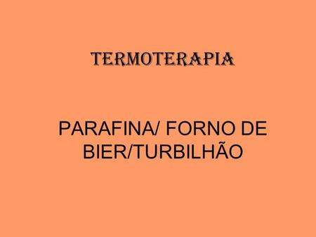 TERMOTERAPIA PARAFINA/ FORNO DE BIER/TURBILHÃO
