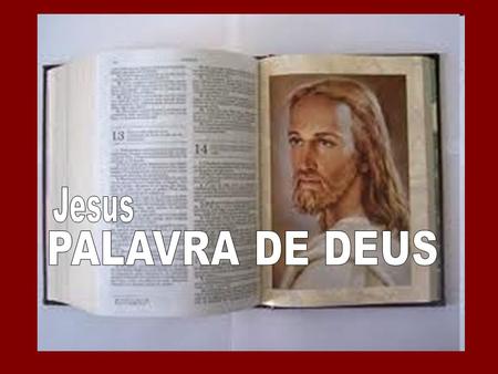 Jesus PALAVRA DE DEUS 1.