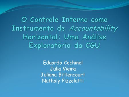 Eduardo Cechinel Julia Vieira Juliana Bittencourt Nathaly Pizzolatti