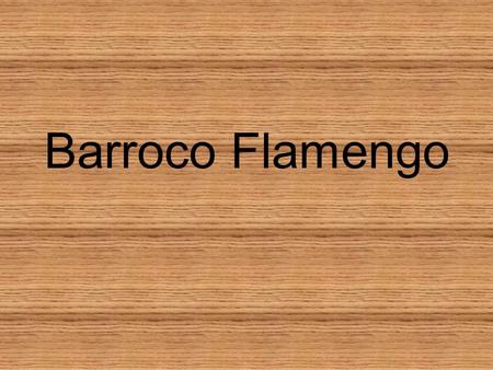 Barroco Flamengo.