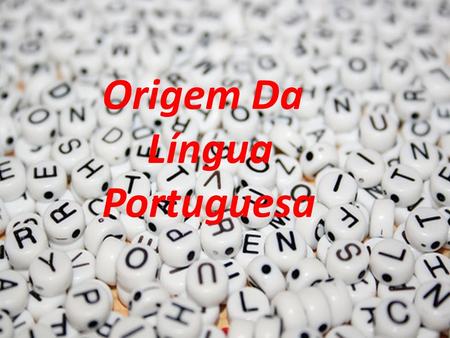 Origem Da Língua Portuguesa