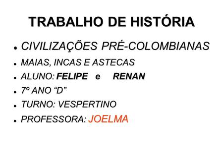 TRABALHO DE HISTÓRIA CIVILIZAÇÕES PRÉ-COLOMBIANAS