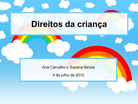 Ana Carvalho e Susana Neves 4 de julho de 2012