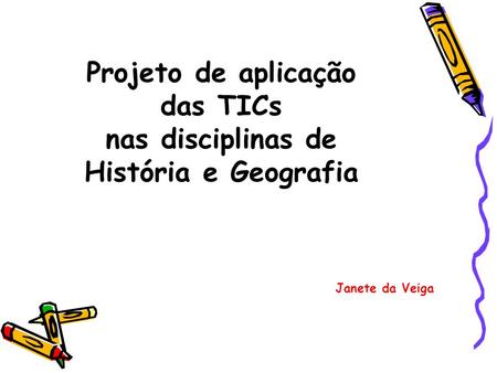 Projeto de aplicação das TICs nas disciplinas de História e Geografia