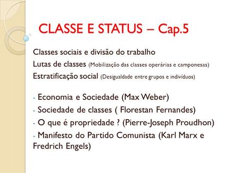 CLASSE E STATUS – Cap.5 Economia e Sociedade (Max Weber)
