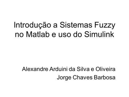 Introdução a Sistemas Fuzzy no Matlab e uso do Simulink