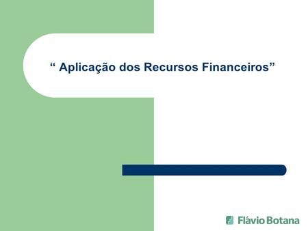 Aplicação dos Recursos Financeiros. A Empresa Economicamente Sustentável Patrimônio (Recursos Financeiros) Rentabilidade Dividendos.
