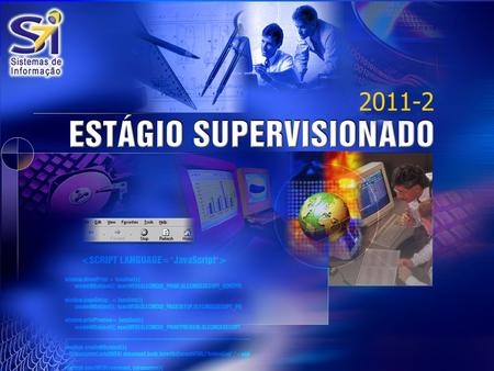 2011-2. Estágio Supervisionado II Estágio Supervisionado II Logo e Nomes Equipe.
