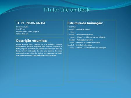 Título: Life on Deck TE.P1.ING06.AN.04 Estrutura da Animação: