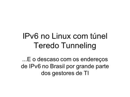 IPv6 no Linux com túnel Teredo Tunneling