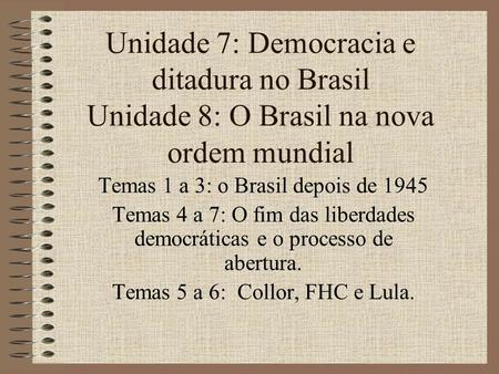 Temas 1 a 3: o Brasil depois de 1945