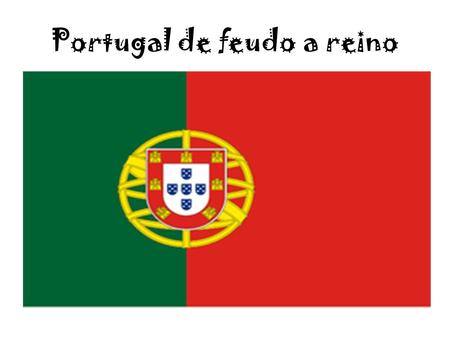 Portugal de feudo a reino