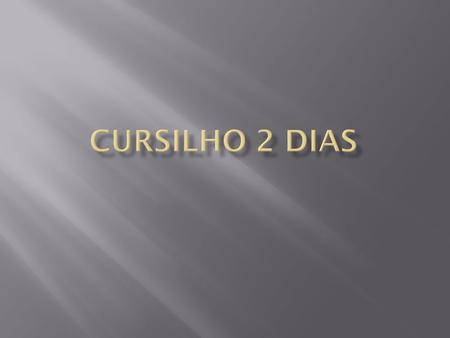 CURSILHO 2 DIAS.