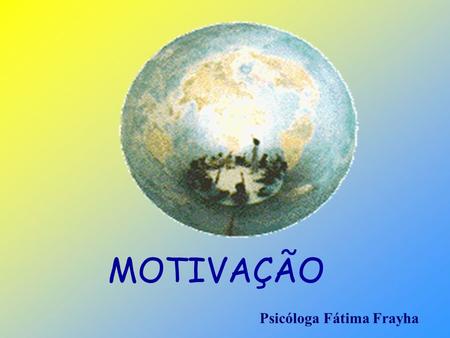 MOTIVAÇÃO Psicóloga Fátima Frayha.