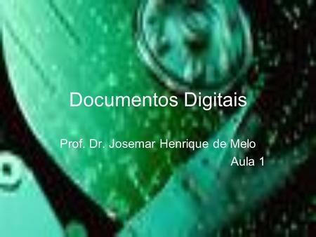 Prof. Dr. Josemar Henrique de Melo Aula 1