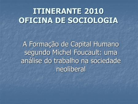 ITINERANTE 2010 OFICINA DE SOCIOLOGIA