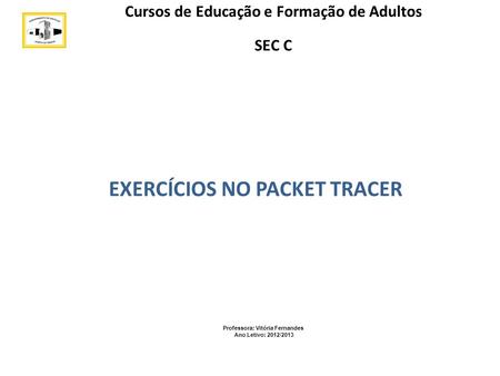 Agrupamento Vertical de Escolas de Peniche EXERCÍCIOS NO PACKET TRACER