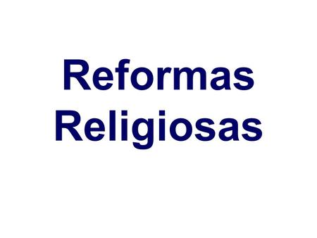 Reformas Religiosas.