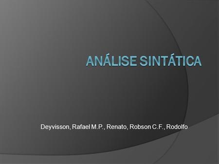 Deyvisson, Rafael M.P., Renato, Robson C.F., Rodolfo