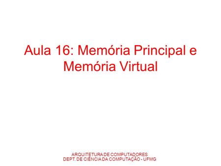Aula 16: Memória Principal e Memória Virtual