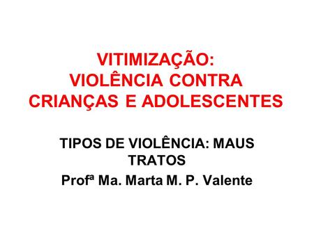 VITIMIZAÇÃO: VIOLÊNCIA CONTRA CRIANÇAS E ADOLESCENTES