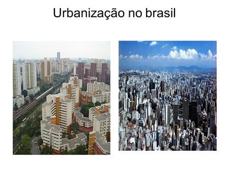 Urbanização no brasil.