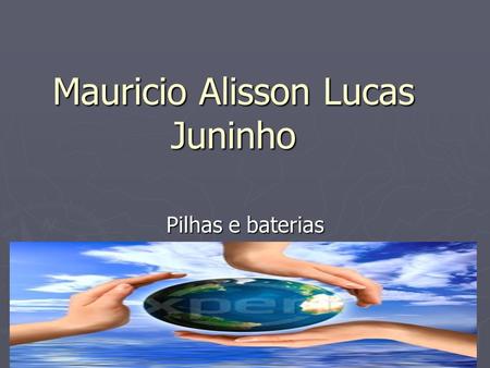 Mauricio Alisson Lucas Juninho