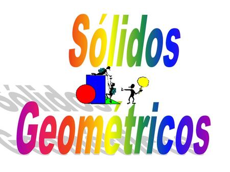 Sólidos Geométricos.