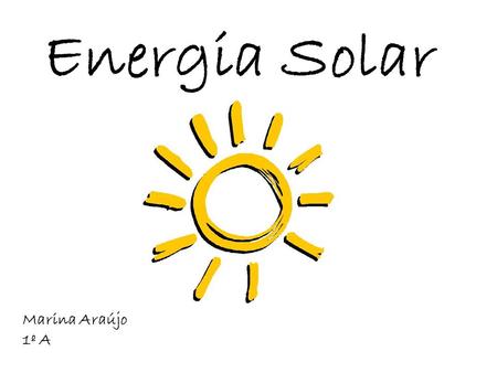 Energia Solar Marina Araújo 1º A.
