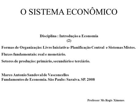 Disciplina : Introdução a Economia (2) Professor Ms Regis Ximenes