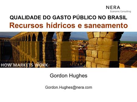 Gordon Hughes QUALIDADE DO GASTO PÚBLICO NO BRASIL Recursos hídricos e saneamento.
