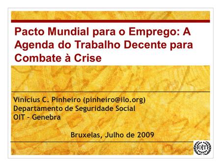 Vinícius C. Pinheiro Departamento de Seguridade Social OIT – Genebra