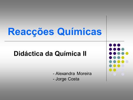 Didáctica da Química II - Alexandra Moreira - Jorge Costa