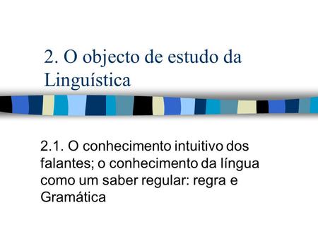 2. O objecto de estudo da Linguística
