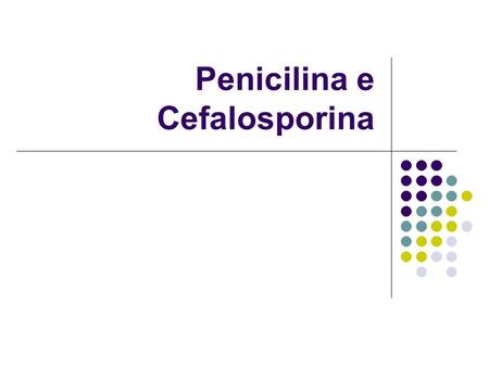 Penicilina e Cefalosporina